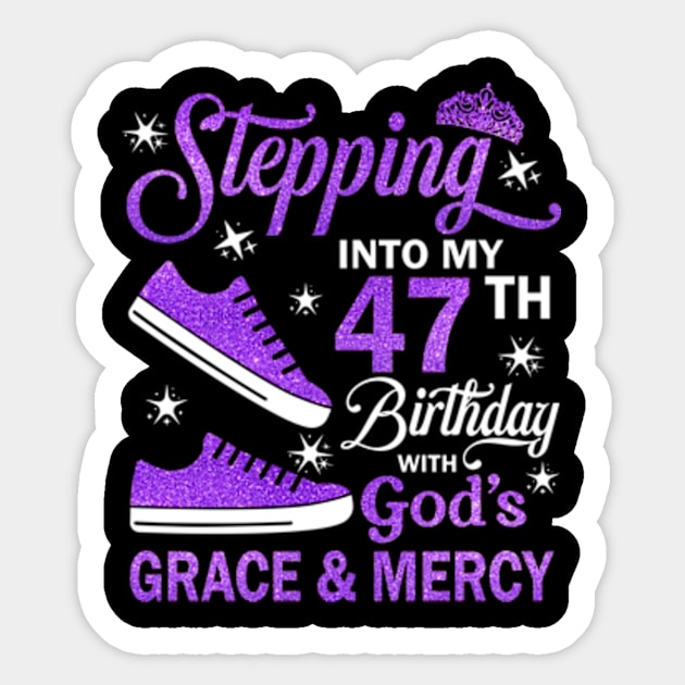 Stepping Into My 47th Birthday With God's Grace & Mercy Bday Sticker by MaxACarter